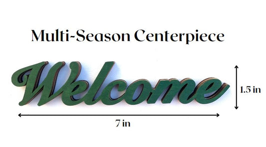 Multi-Season WELCOME Centerpiece Green